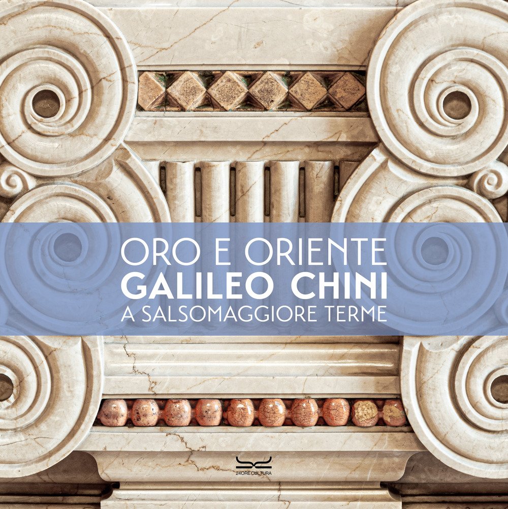 L'oro e l'Oriente. Galileo Chini a Salsomaggiore Terme. Ediz. a …