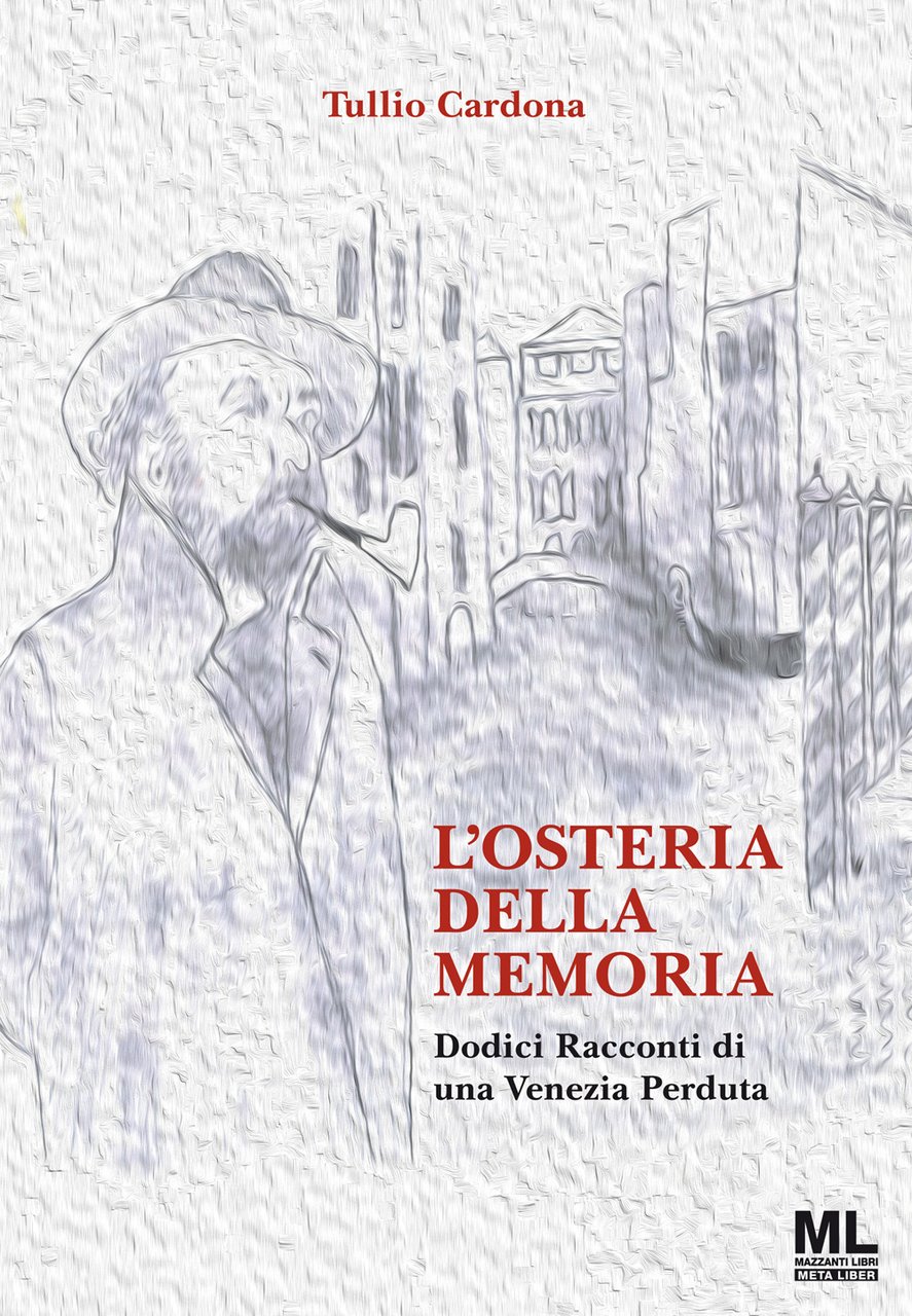 L'osteria della memoria. Dodici racconti di una Venezia perduta. Ediz. …