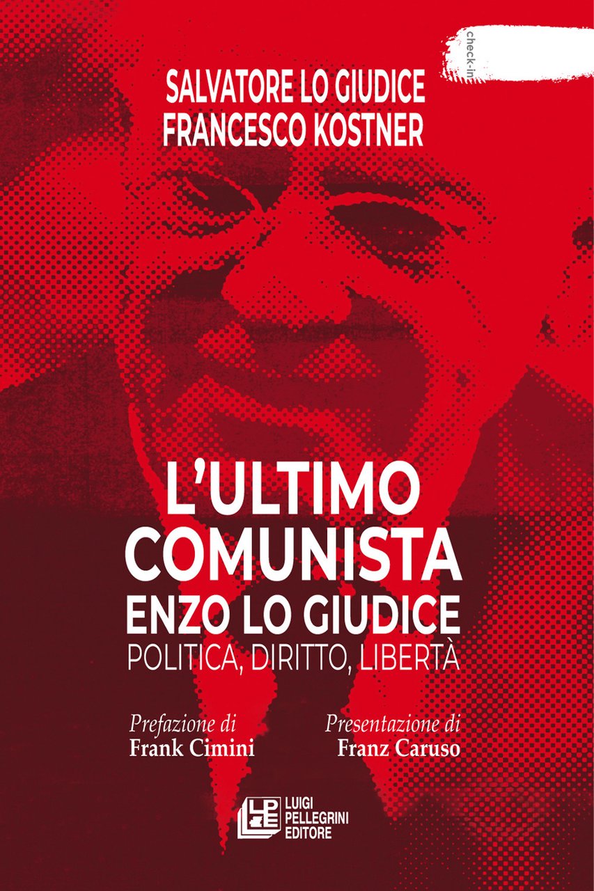 L'ultimo comunista Enzo Lo Giudice. Politica, diritto, libertà | Immagine principale