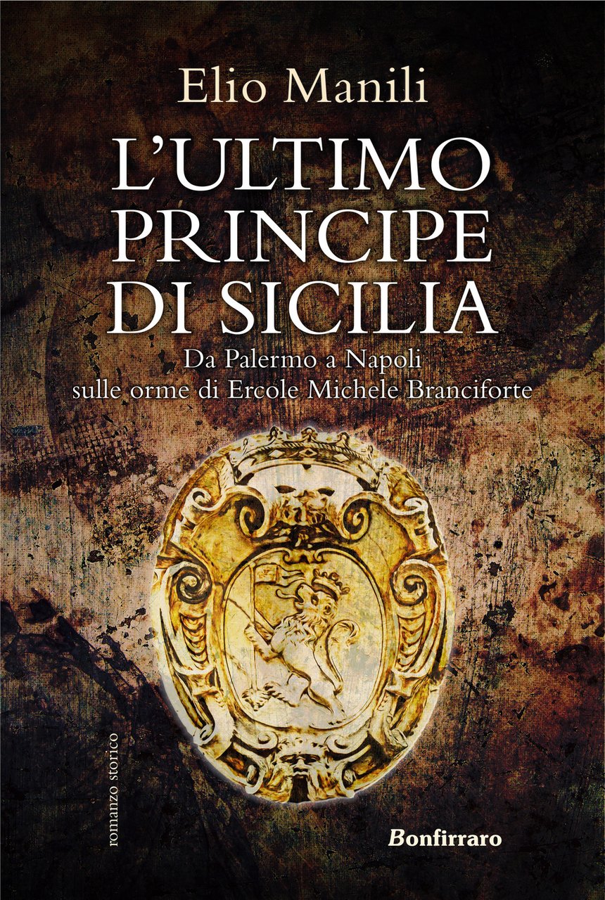 L'ultimo principe di Sicilia. Da Palermo a Napoli sulle orme …