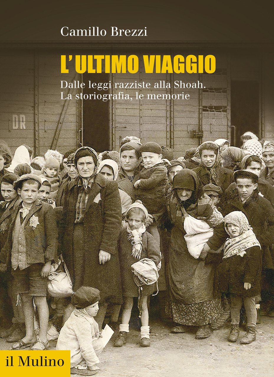 L'ultimo viaggio. Dalle leggi razziste alla Shoah. La storiografia, le …