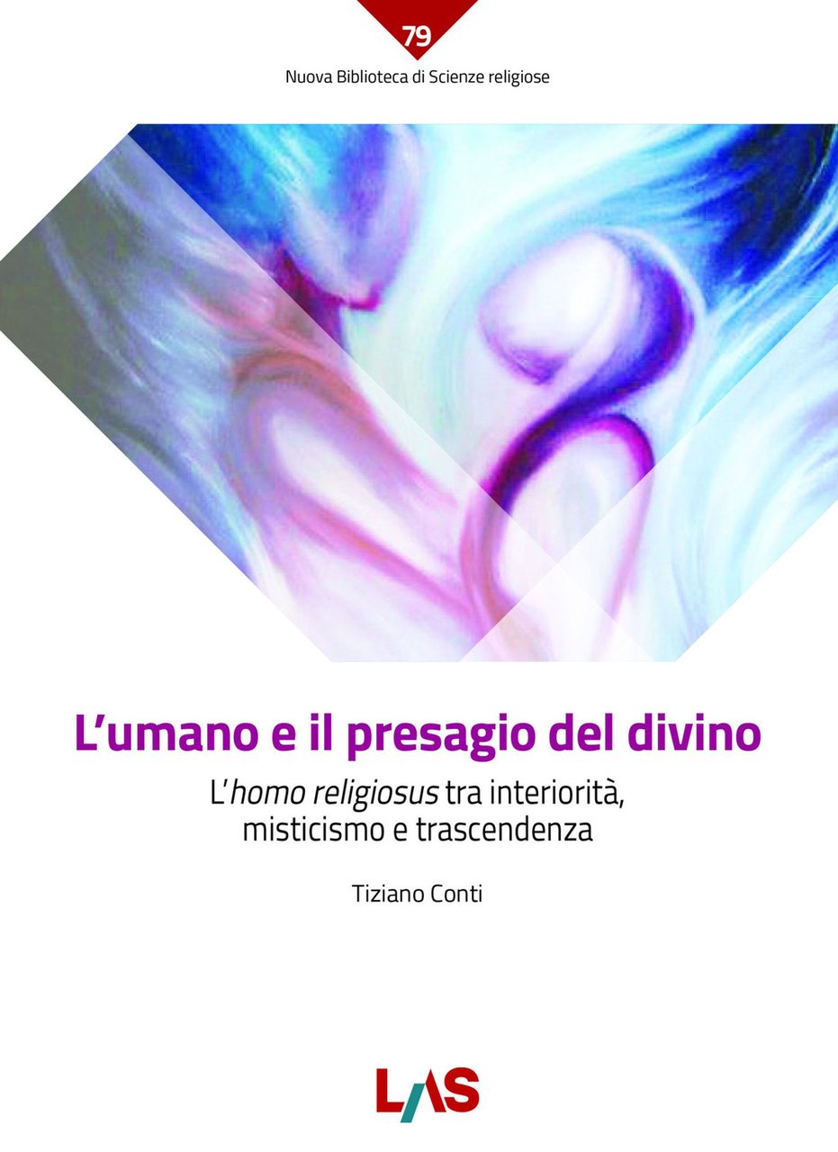 L'umano e il presagio del divino. L'«homo religiosus» tra interiorità, …