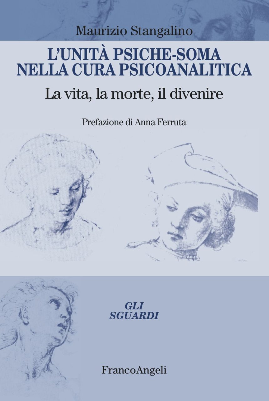 L'unità psiche-soma nella cura psicoanalitica. La vita, la morte, il …