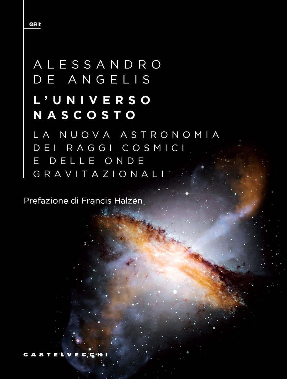 L'universo nascosto. La nuova astronomia dei raggi cosmici e delle …