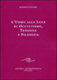 L'uomo alla luce di occultismo, teosofia e filosofia
