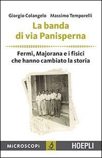 La banda di via Panisperna. Fermi, Majorana e i fisici …