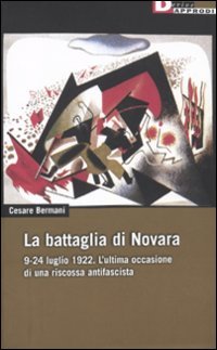 La battaglia di Novara. 9-24 luglio 1922. L'ultima occasione di …