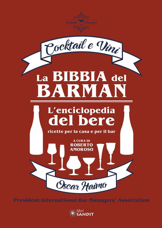 La bibbia del barman. Cocktail e vini. L'enciclopedia del bere, ricette per la casa e per il bar