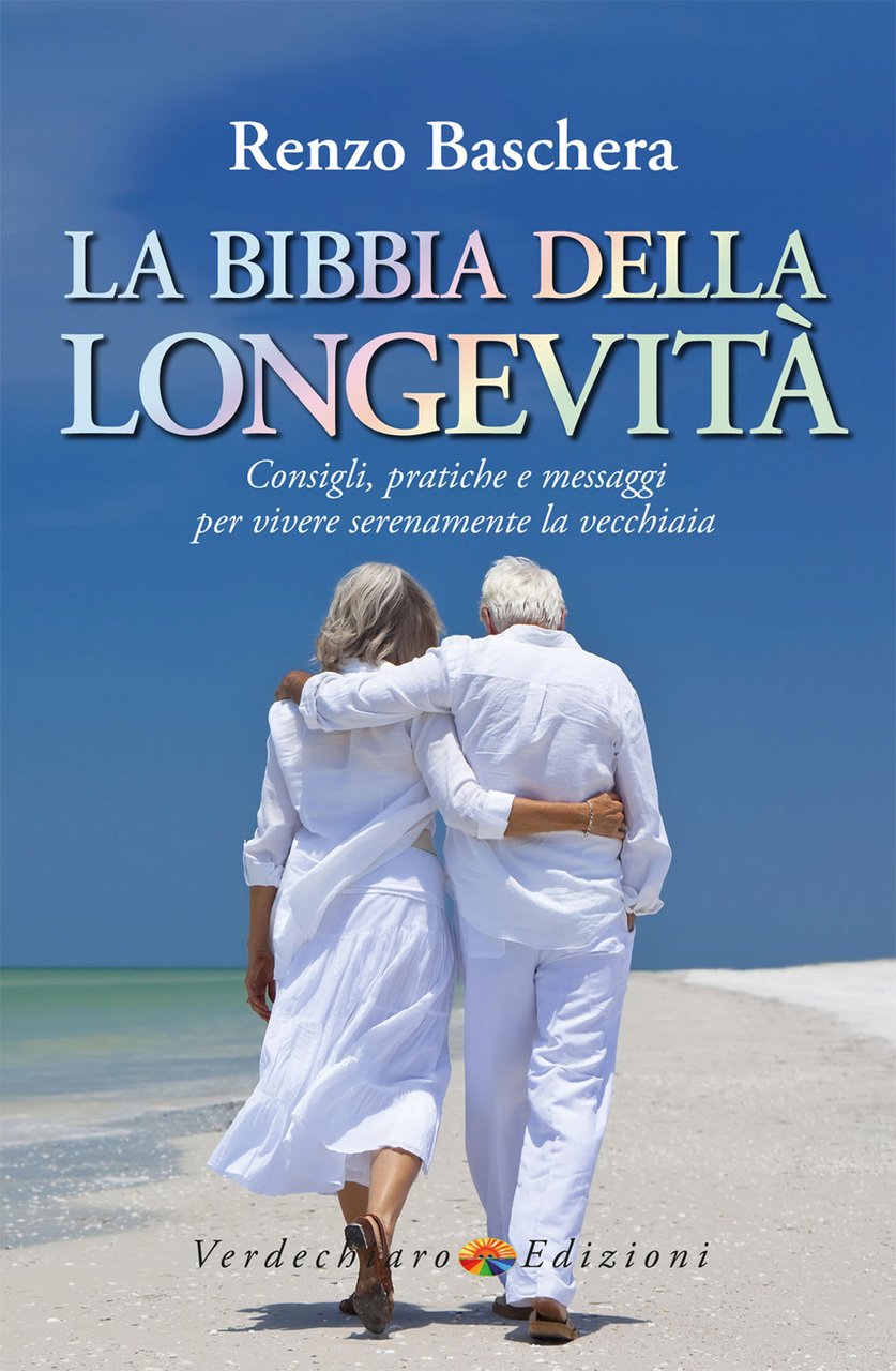 La Bibbia della longevità. Consigli, pratiche e messaggi per vivere …