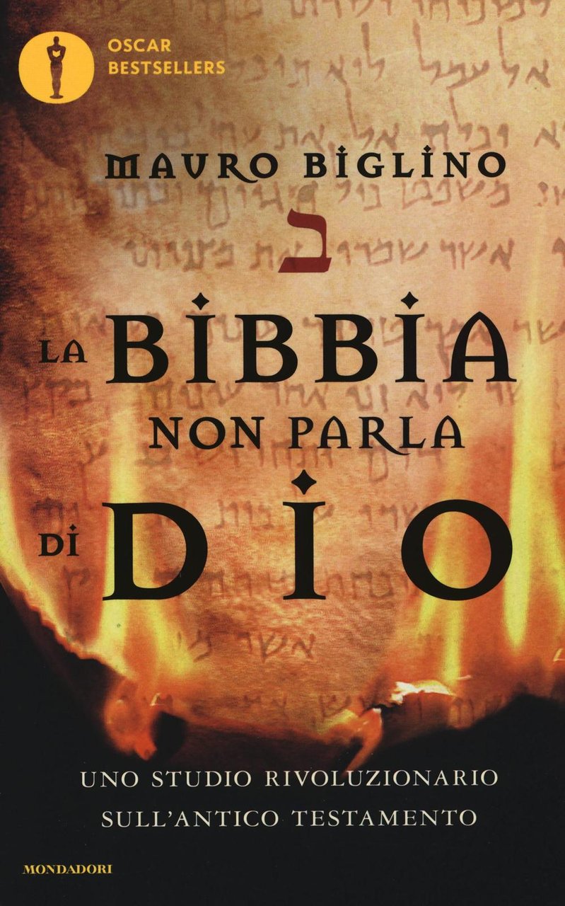 La Bibbia non parla di Dio. Uno studio rivoluzionario sull'Antico …