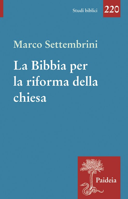La Bibbia per la riforma della chiesa. Indagini esegetiche e teologiche