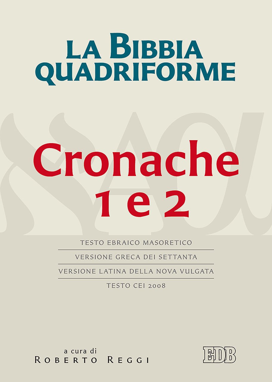 La Bibbia quadriforme. Cronache 1 e 2. Testo ebraico masoretico, …