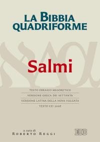 La Bibbia quadriforme. Salmi. Testo ebraico masoretico, versione greca dei …