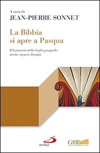 La Bibbia si apre a Pasqua. Il lezionario sulla Veglia …