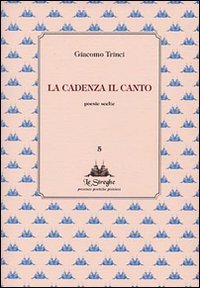 La cadenza il canto. Poesie scelte