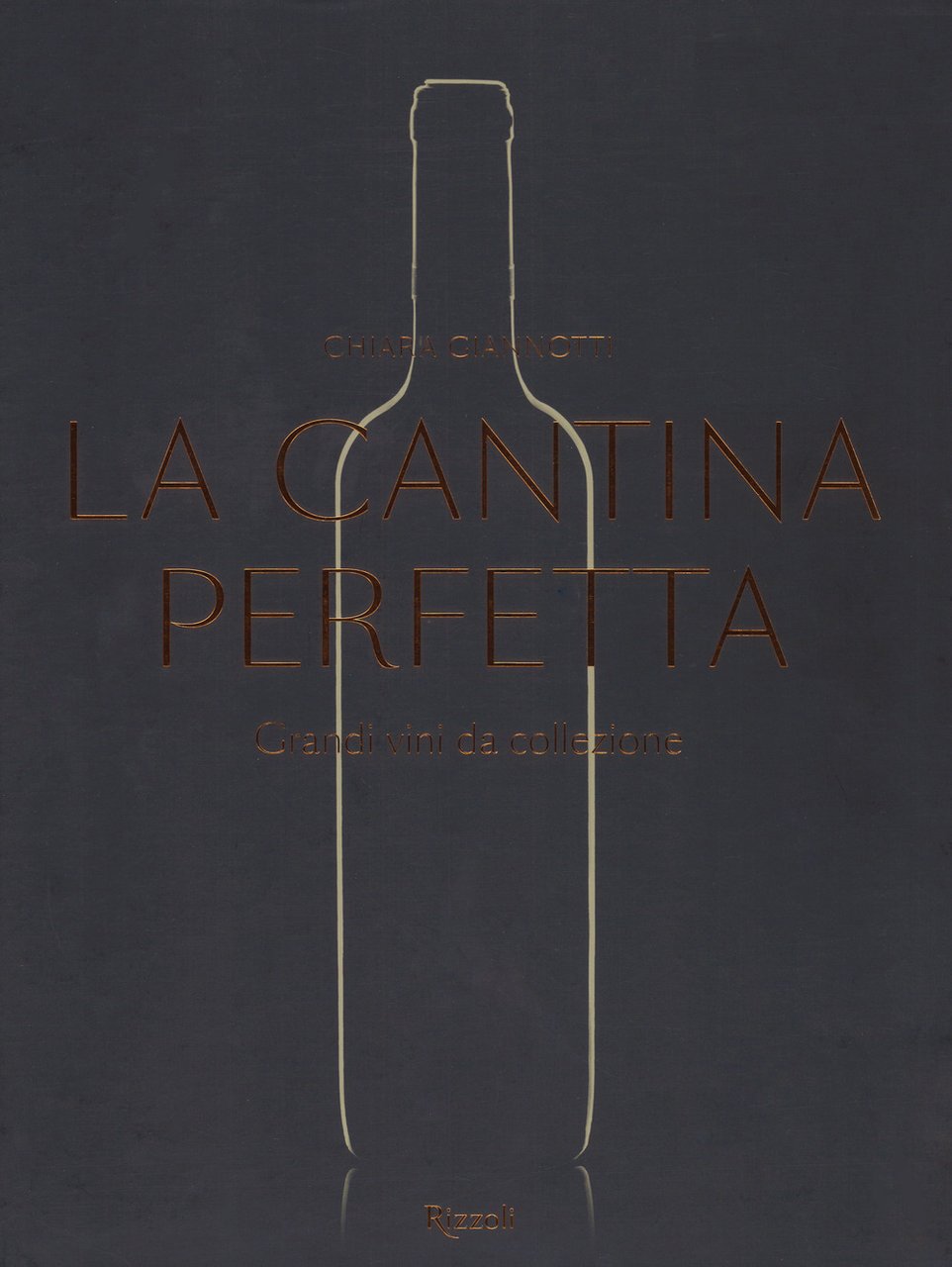 La cantina perfetta. Grandi vini da collezione. Ediz. illustrata