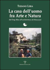 La casa dell'uomo fra arte e natura. Dal feng-shui all'architettura …