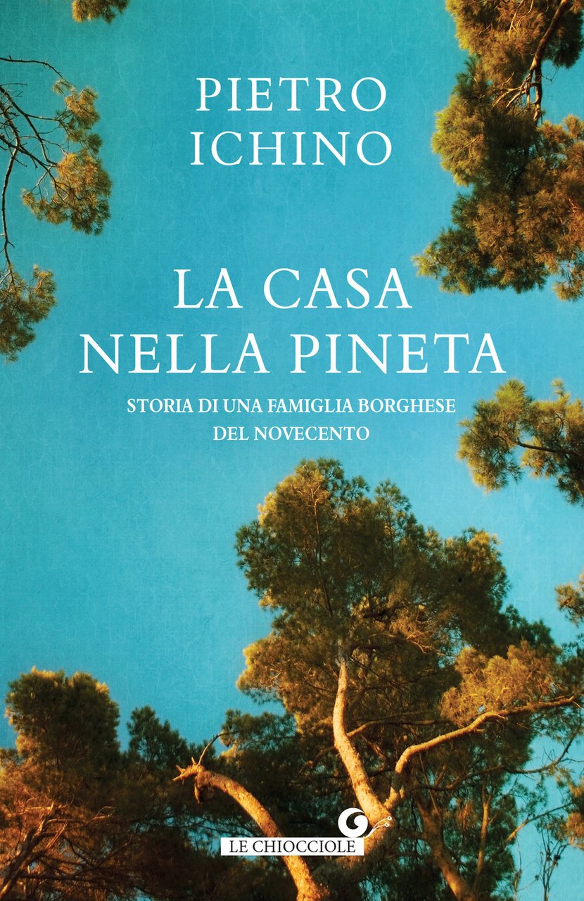 La casa nella pineta. Storia di una famiglia borghese del …