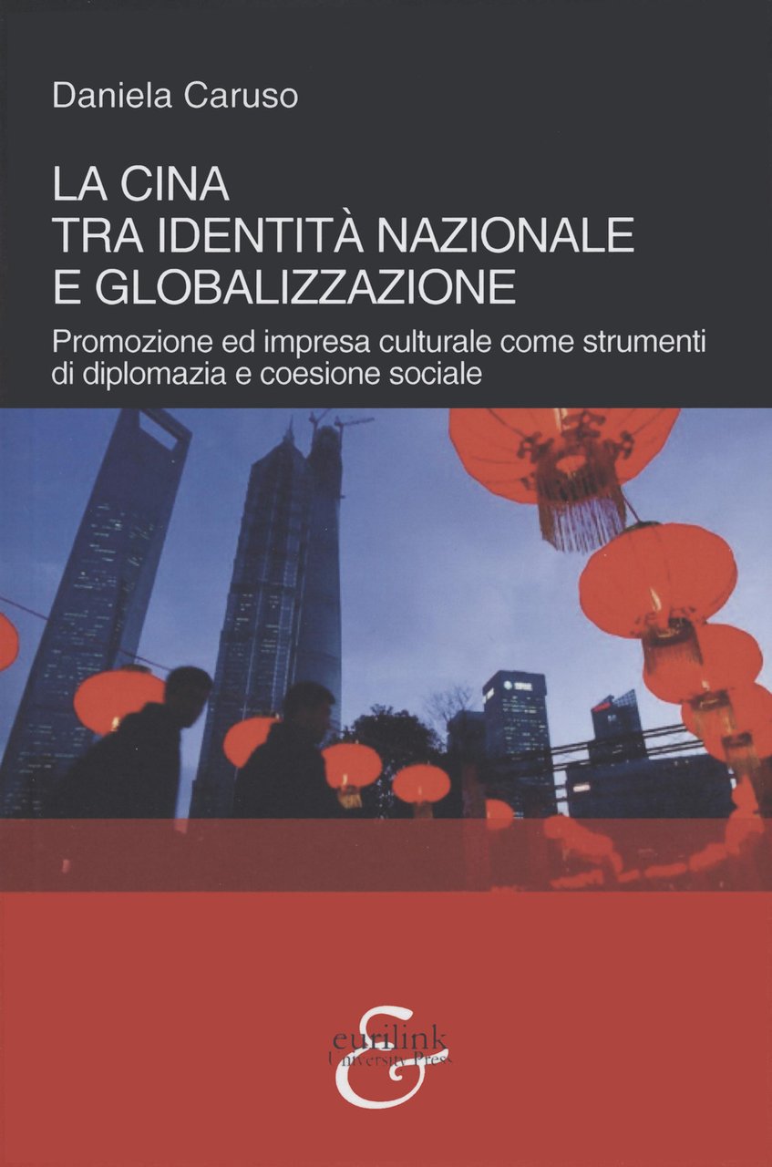 La Cina tra identità nazionale e globalizzazione. Promozione e impresa …