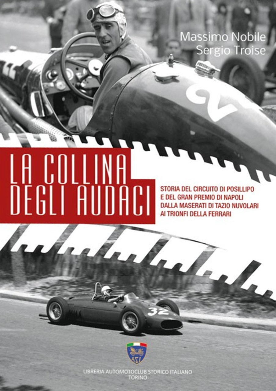 La collina degli audaci. Storia del circuito di Posillipo e …