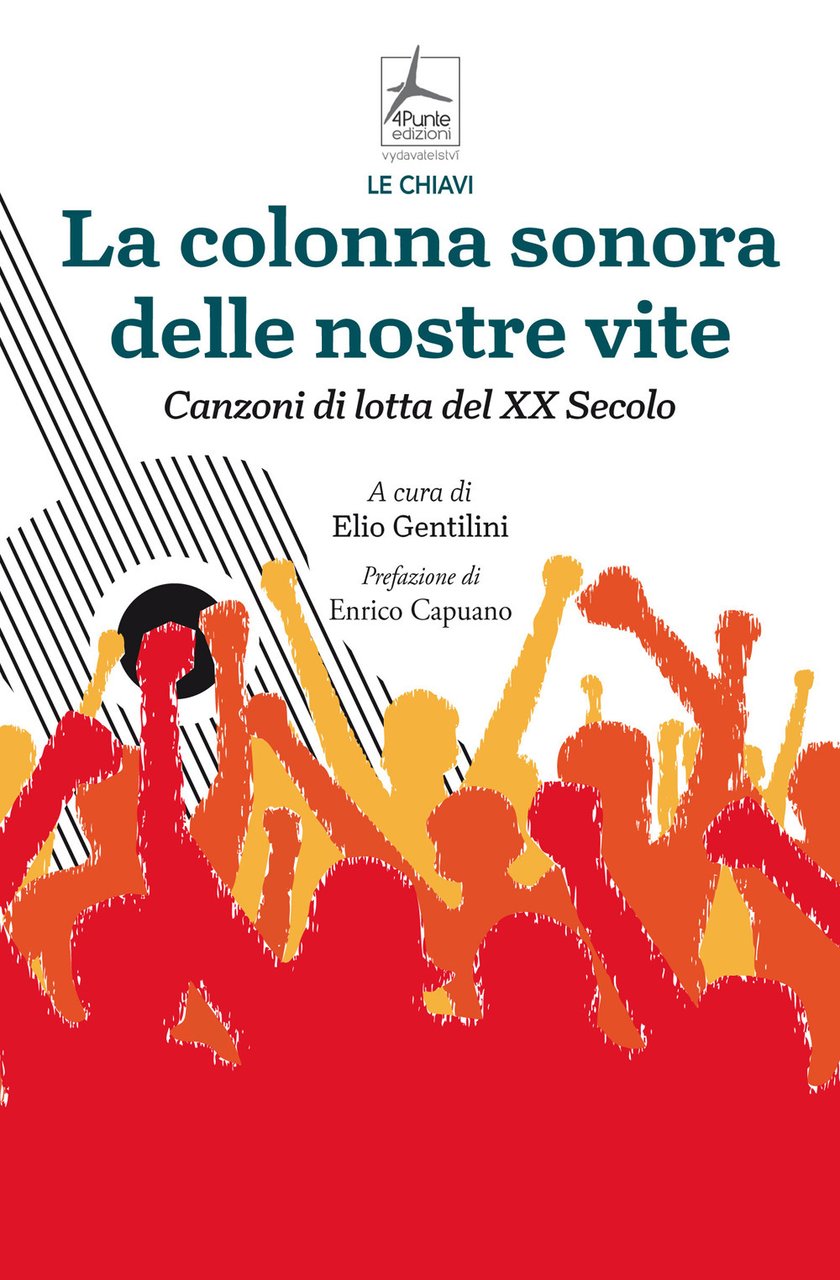 La colonna sonora delle nostre vite. Canzoni di lotta del …