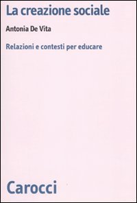 La creazione sociale. Relazioni e contesti per educare | Immagine principale