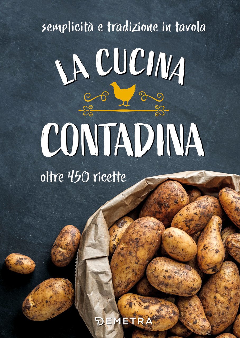 La cucina contadina. Oltre 450 ricette. Semplicità e tradizione in …