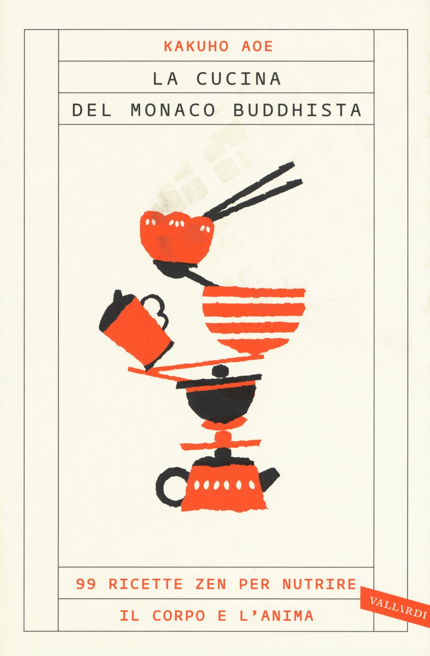 La cucina del monaco buddhista. 99 ricette zen per nutrire …