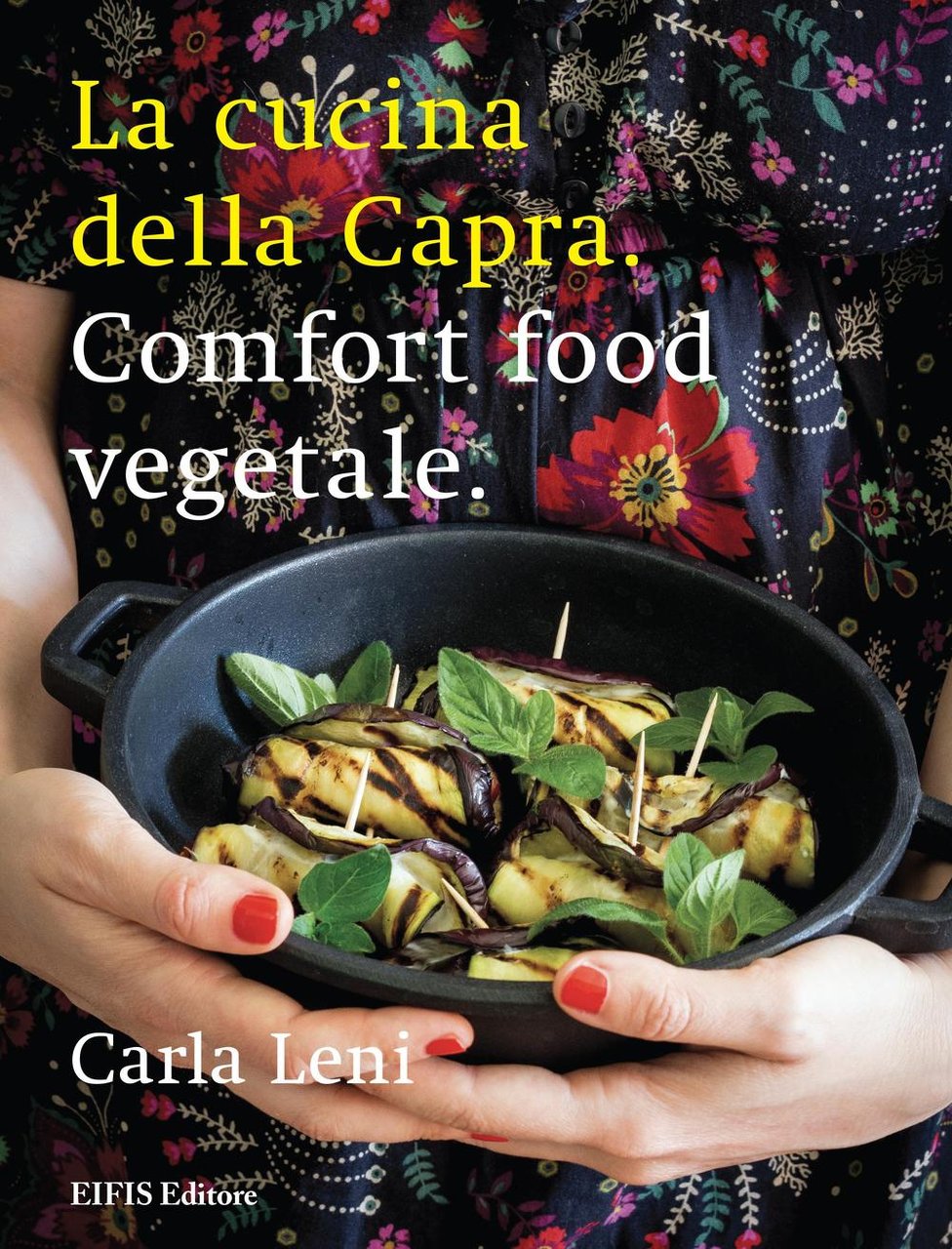 La cucina della capra. Comfort food vegetale. Ediz. illustrata | Immagine principale