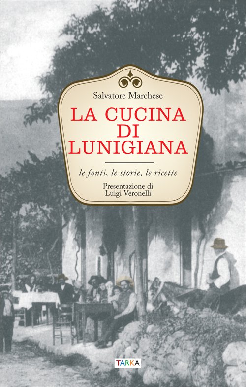 La cucina di Lunigiana. Le fonti, le storie, le ricette | Immagine principale