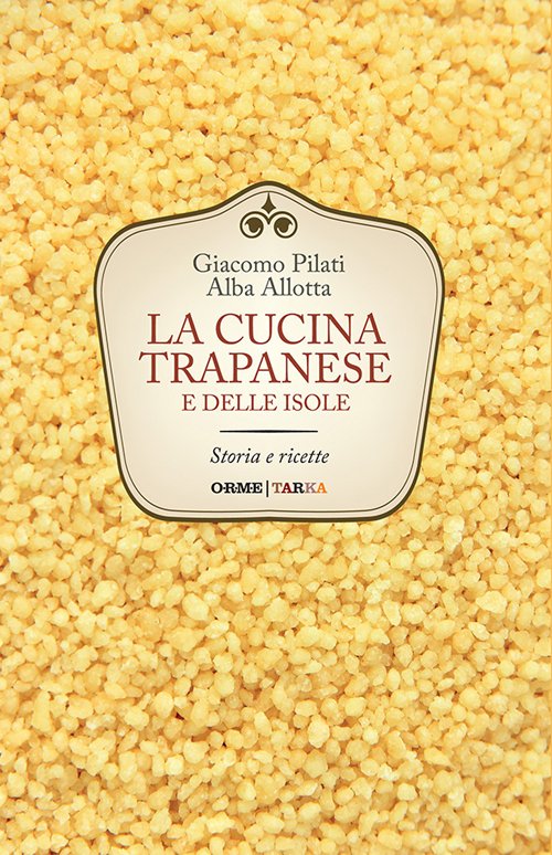 La cucina trapanese e delle isole. Storia e ricette | Immagine principale