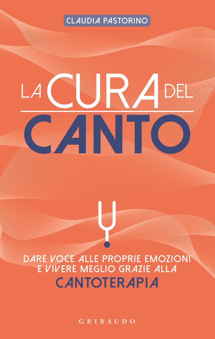La cura del canto. Dare voce alle proprie emozioni e …