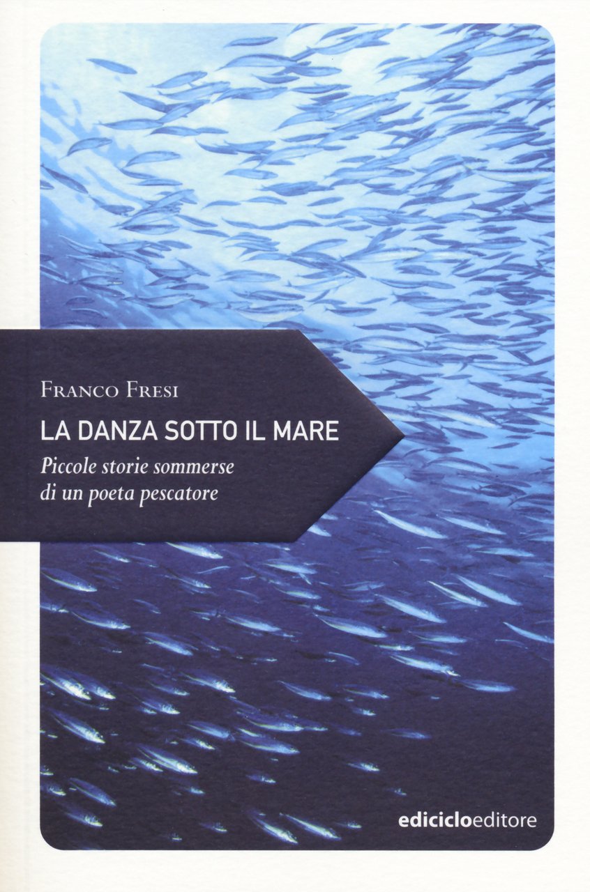 La danza sotto il mare. Piccole storie sommerse di un …