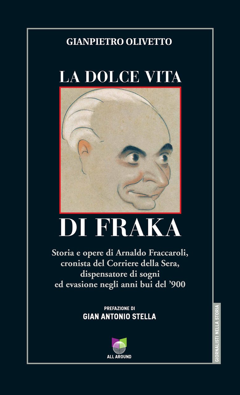 La dolce vita di Fraka. Storia di Arnaldo Fraccaroli, cronista …