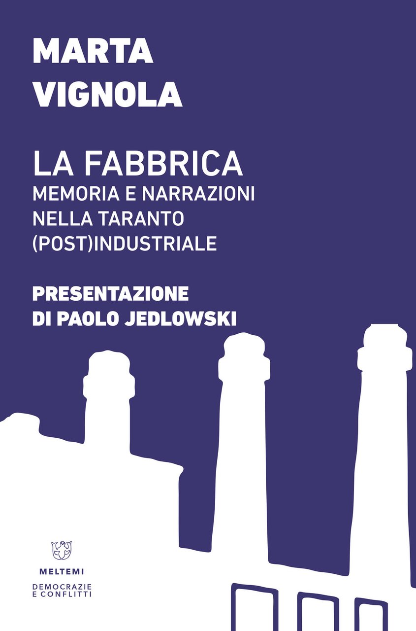 La fabbrica. Memoria e narrazioni nella Taranto (post)industriale | Immagine principale