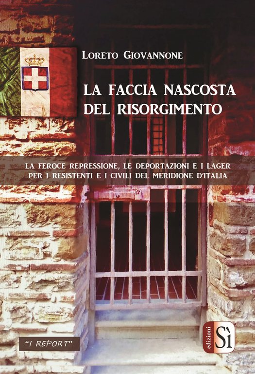 La faccia nascosta del Risorgimento. La feroce repressione, le deportazioni …