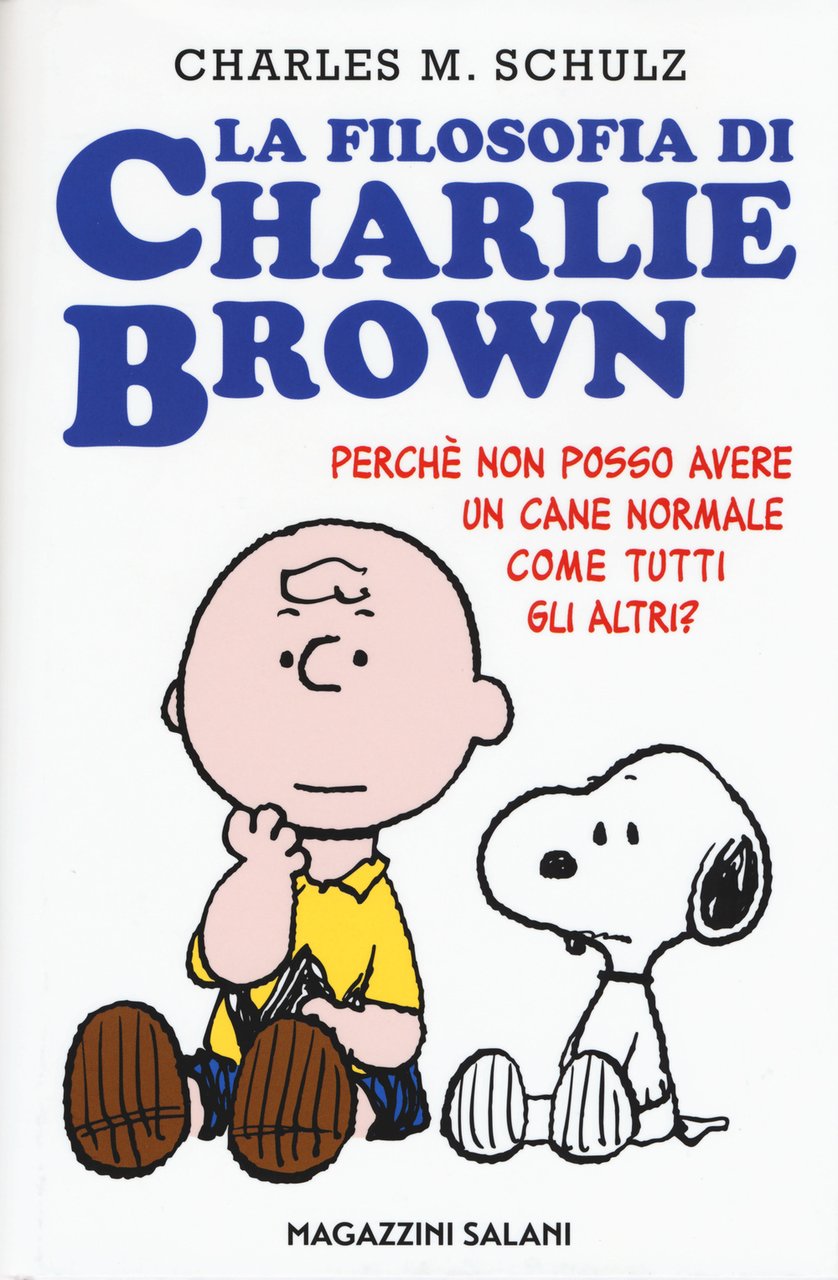 La filosofia di Charlie Brown. Perché non posso avere un …