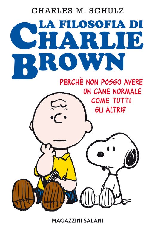 La filosofia di Charlie Brown. Perché non posso avere un …