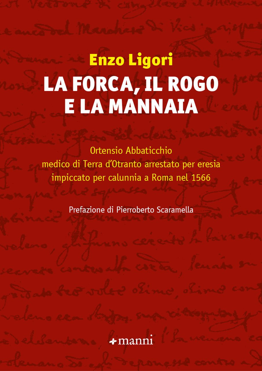 La forca, il rogo e la mannaia. Ortensio Abbaticchio medico …