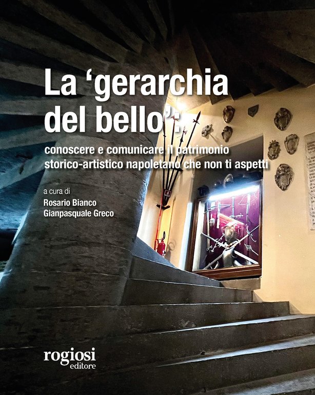 La «gerarchia del bello»: conoscere e comunicare il patrimonio storico-artistico …