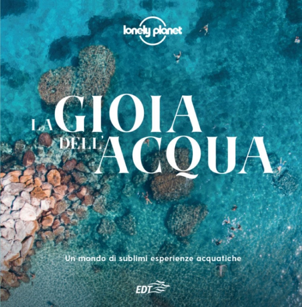 La gioia dell'acqua. Un mondo di sublimi esperienze acquatiche. Ediz. …