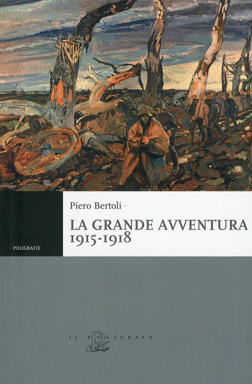 La grande avventura 1915-1918. Tre anni di guerre con i …