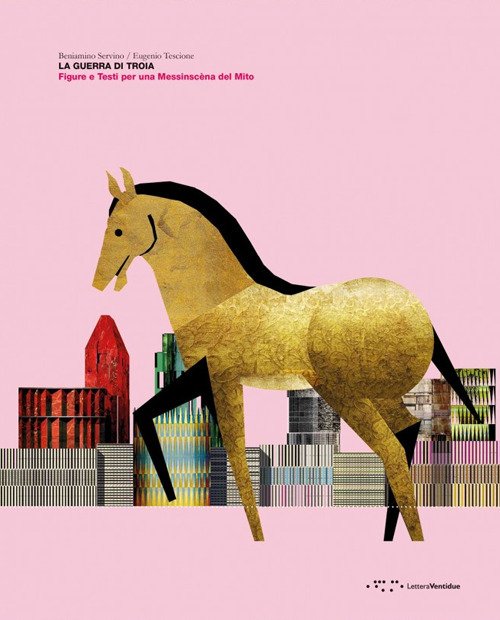 La guerra di Troia. Figure e testi per una messinscena …