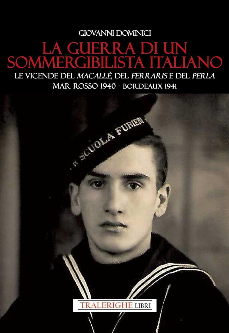 La guerra di un sommergibilista italiano. Le vicende del Macallè, …