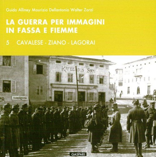 La guerra per immagini in Fassa e Fiemme. Ediz. illustrata. …