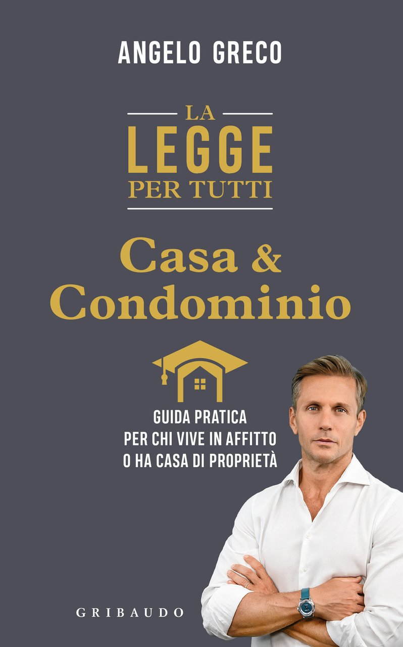 La legge per tutti. Casa e condominio. Guida pratica per …