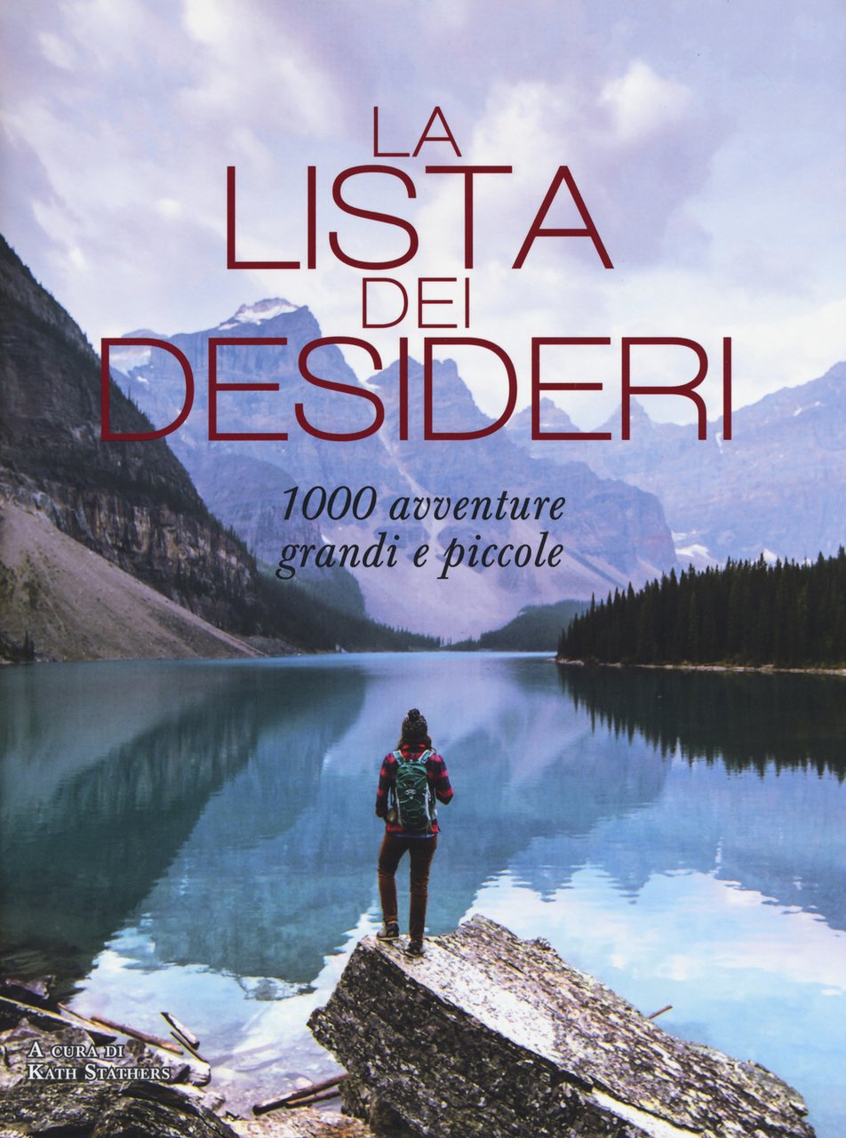 La lista dei desideri. 1000 avventure grandi e piccole. Ediz. …