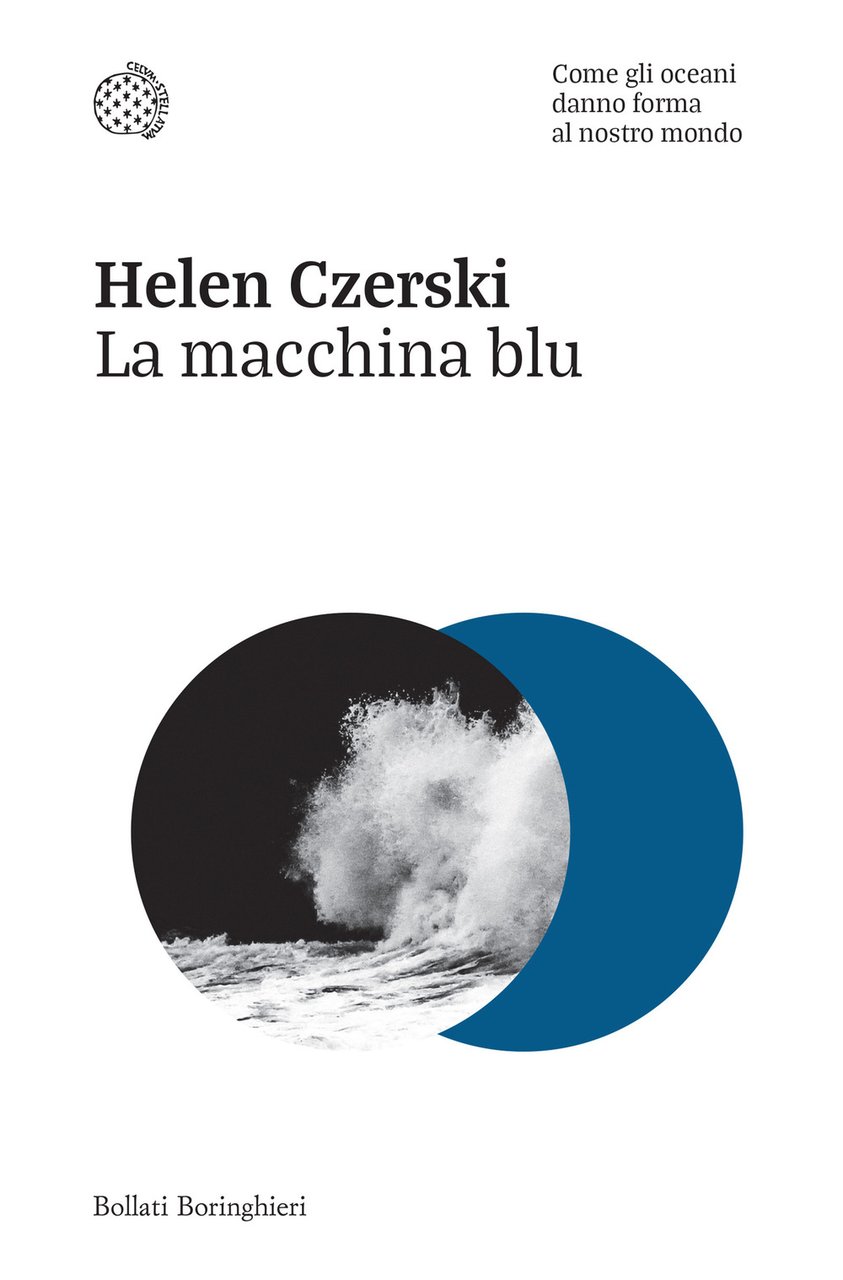 La macchina blu. Come gli oceani danno forma al nostro …