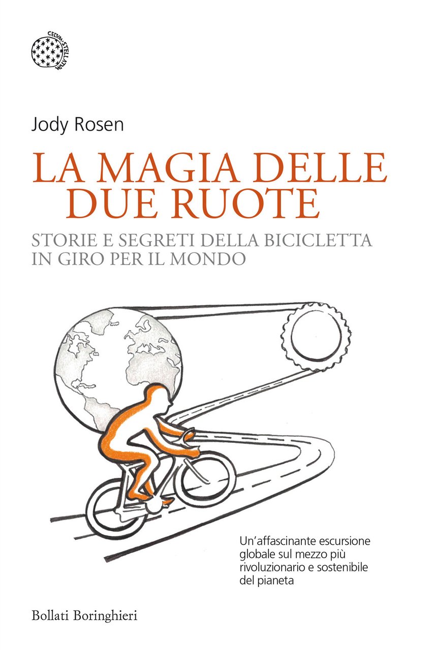 La magia delle due ruote. Storie e segreti della bicicletta …