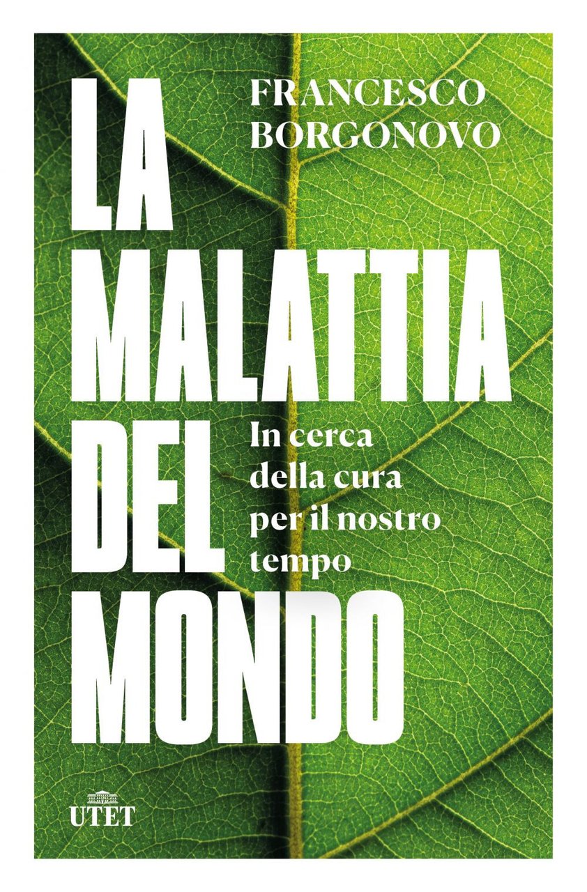 La malattia del mondo. In cerca della cura per il …